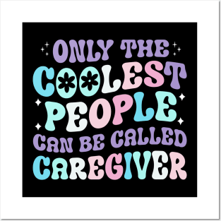 Only the coolest people can be called caregiver t shirt Posters and Art